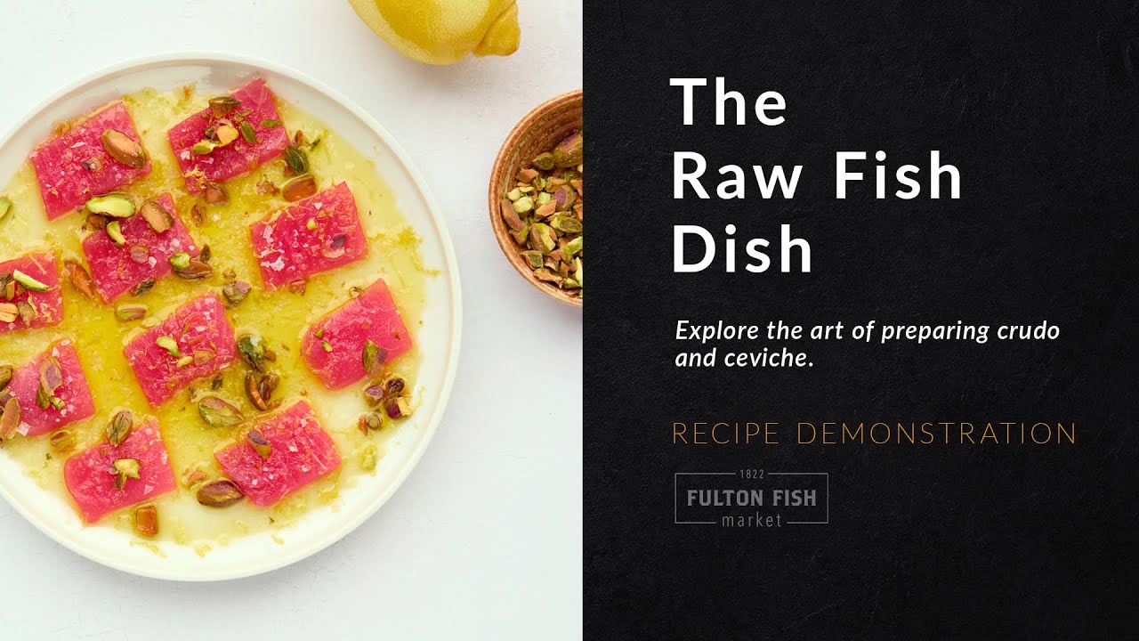 Fulton Fish Market | The Raw Fish Dish (Crudo & Ceviche) Recipe Demonstration